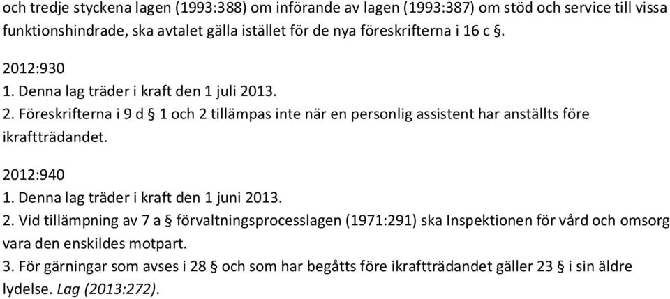 2012:940 1. Denna lag träder i kraft den 1 juni 20