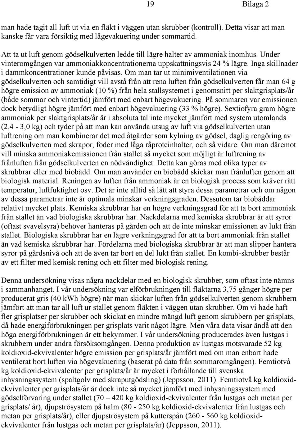 Inga skillnader i dammkoncentrationer kunde påvisas.