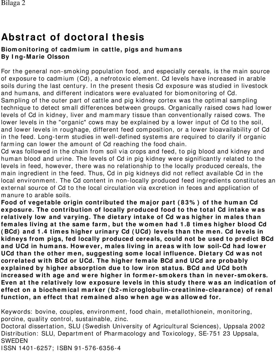 In the present thesis Cd exposure was studied in livestock and humans, and different indicators were evaluated for biomonitoring of Cd.