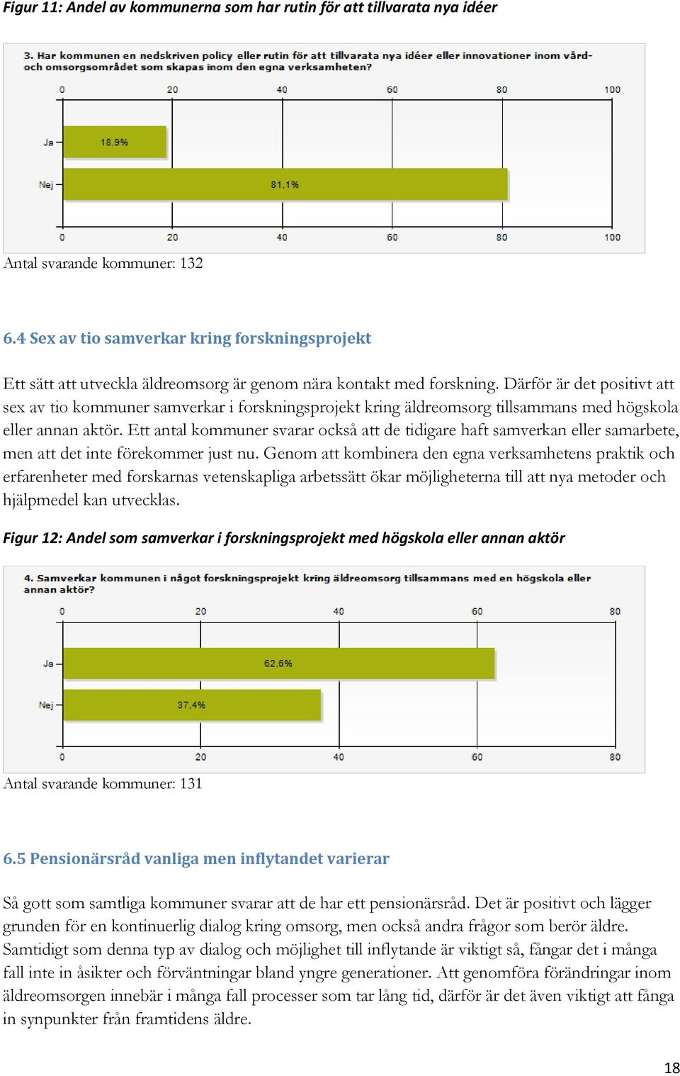 Därför är det positivt att sex av tio kommuner samverkar i forskningsprojekt kring äldreomsorg tillsammans med högskola eller annan aktör.