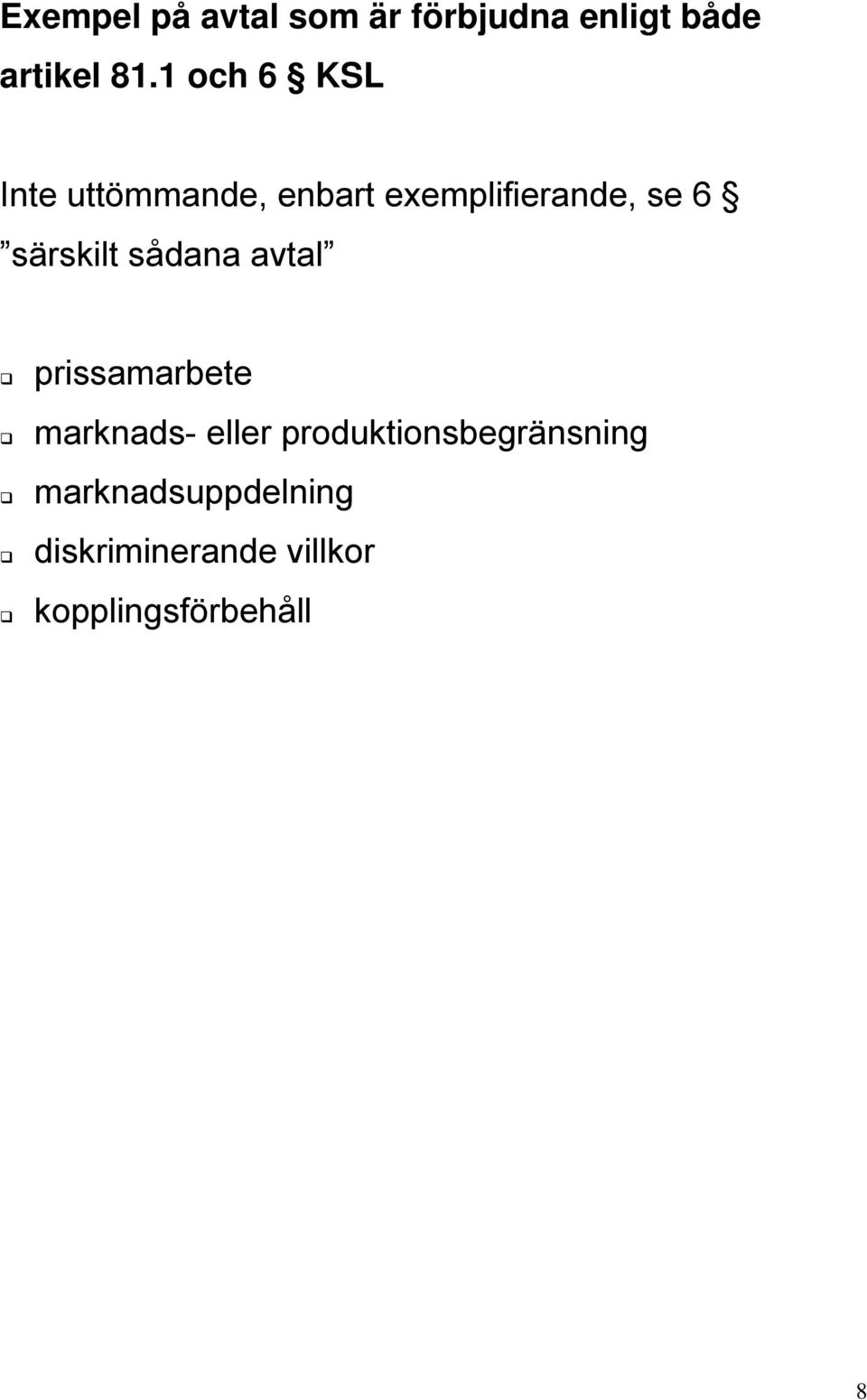 särskilt sådana avtal prissamarbete marknads- eller
