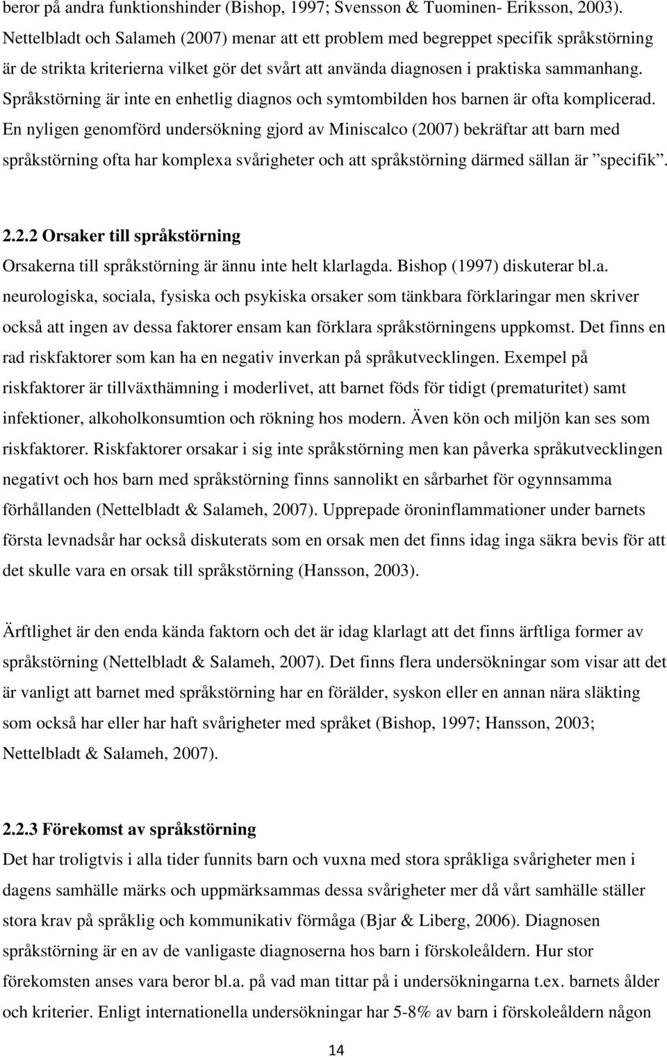 Språkstörning är inte en enhetlig diagnos och symtombilden hos barnen är ofta komplicerad.