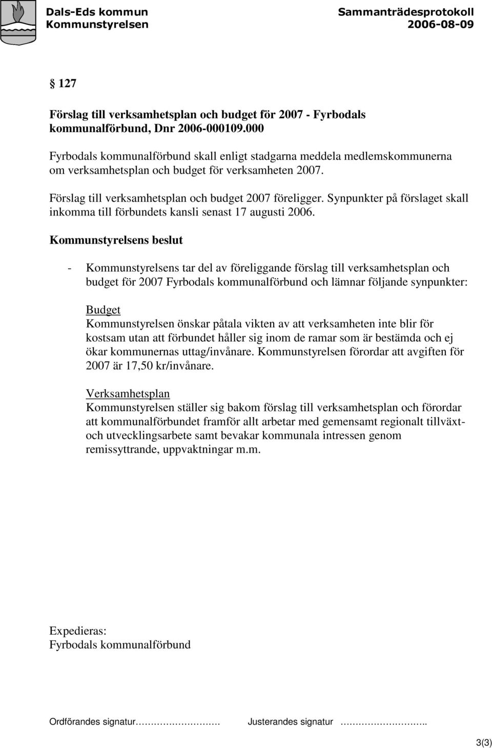 Synpunkter på förslaget skall inkomma till förbundets kansli senast 17 augusti 2006.