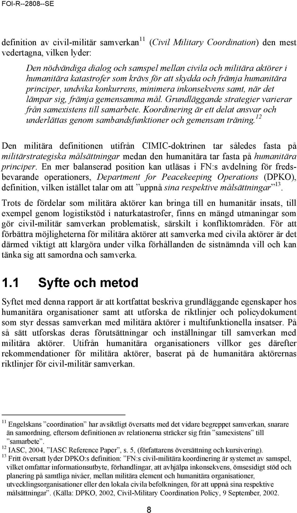 Grundläggande strategier varierar från samexistens till samarbete. Koordinering är ett delat ansvar och underlättas genom sambandsfunktioner och gemensam träning.