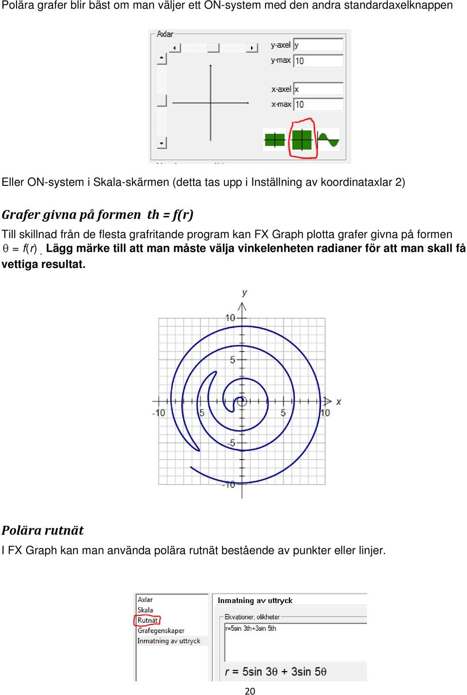 grafritande program kan FX Graph plotta grafer givna på formen = f(r).