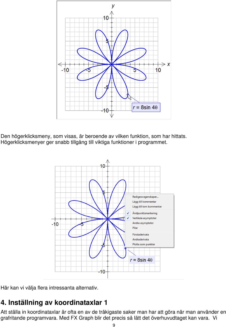 Här kan vi välja flera intressanta alternativ. 4.