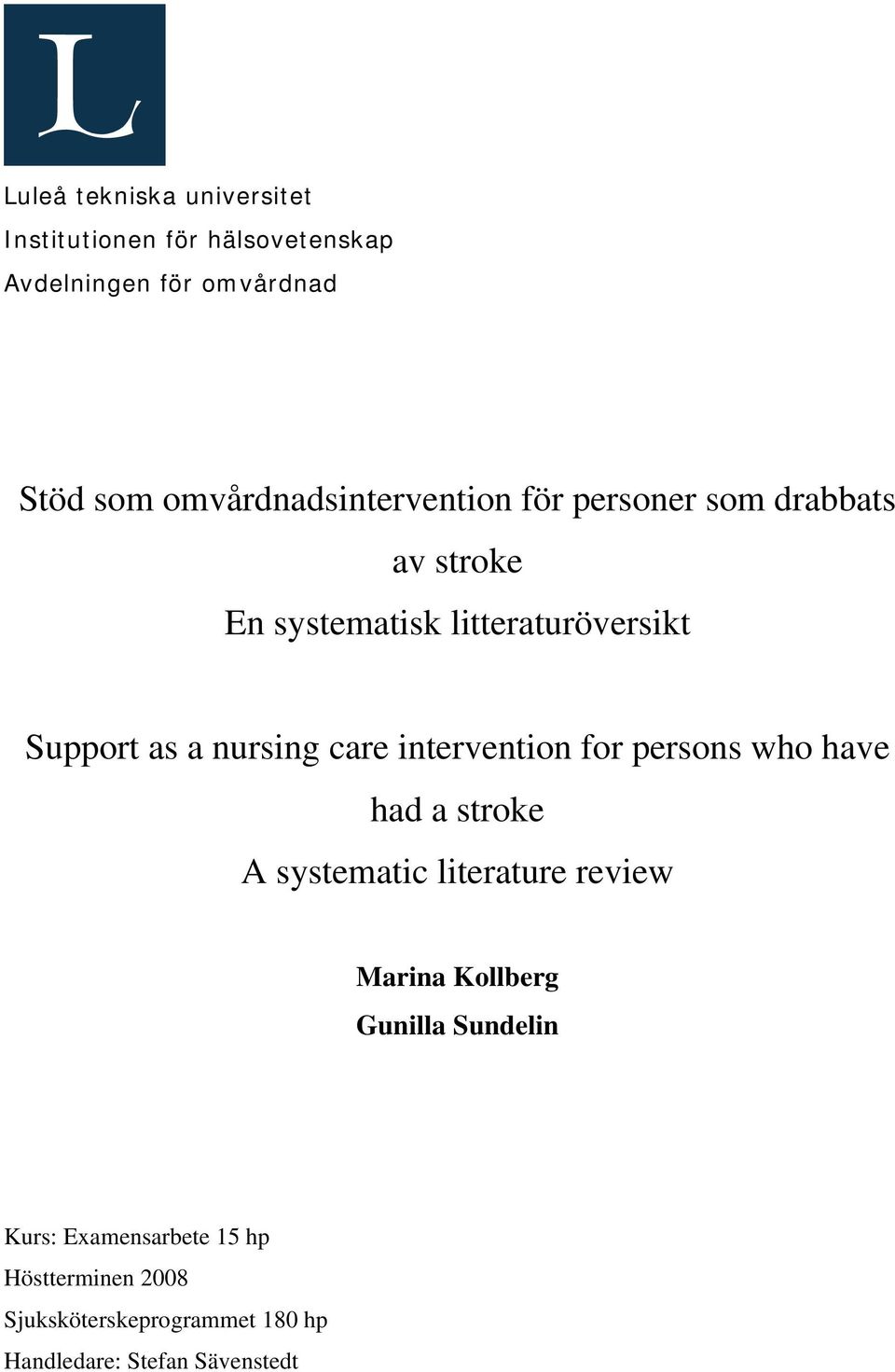 nursing care intervention for persons who have had a stroke A systematic literature review Marina Kollberg
