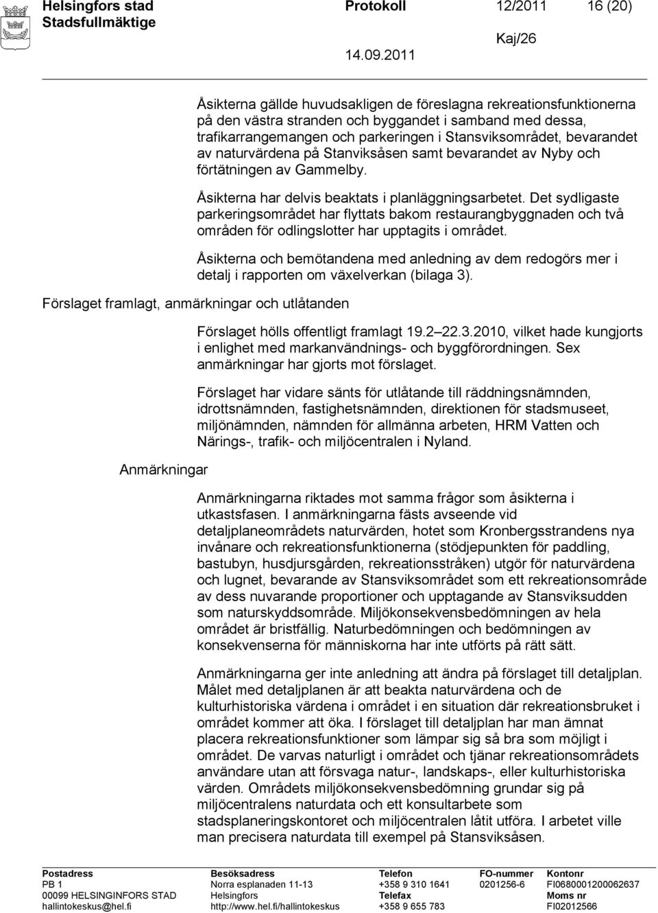 Det sydligaste parkeringsområdet har flyttats bakom restaurangbyggnaden och två områden för odlingslotter har upptagits i området.