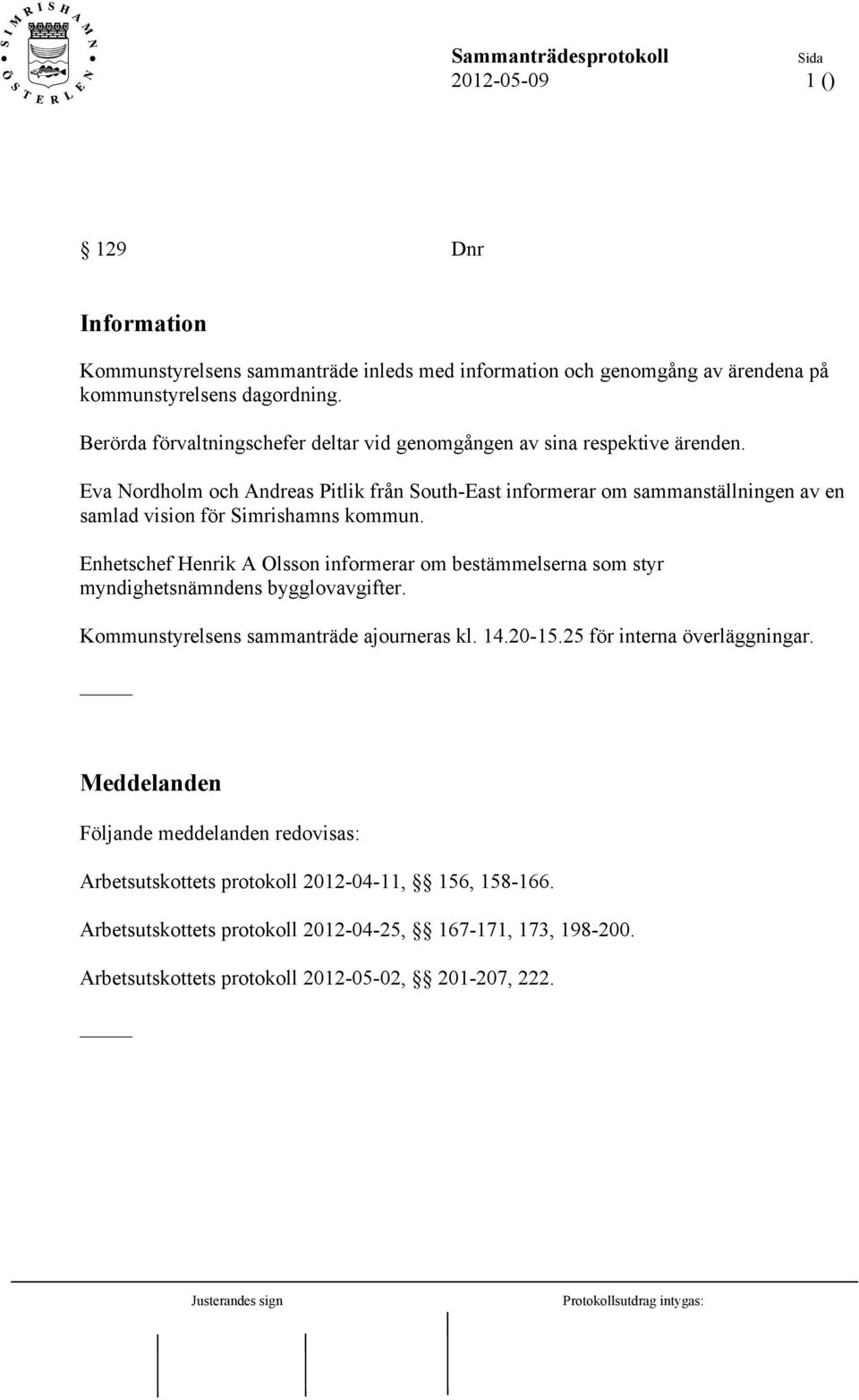 Eva Nordholm och Andreas Pitlik från South-East informerar om sammanställningen av en samlad vision för Simrishamns kommun.