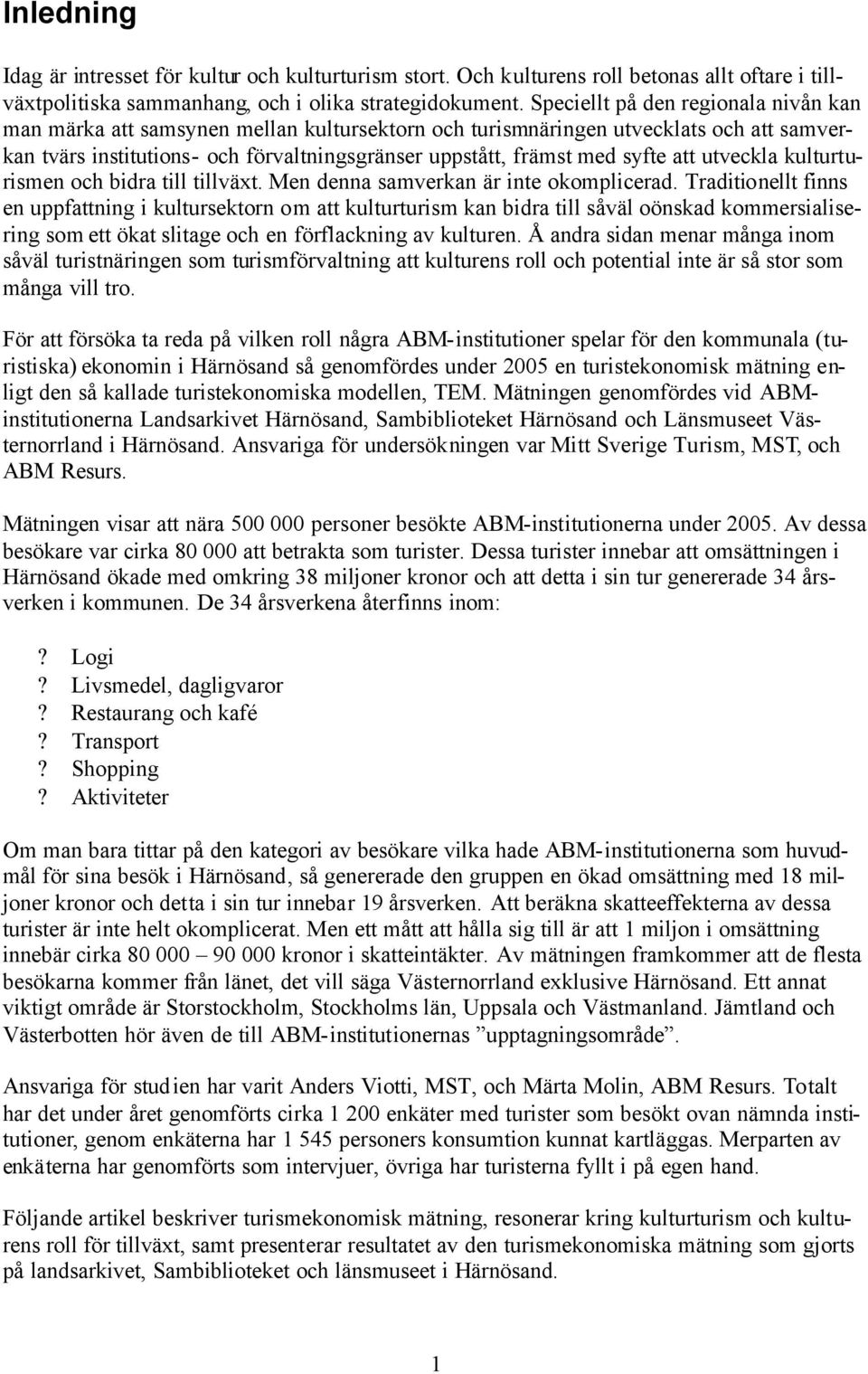 att utveckla kulturturismen och bidra till tillväxt. Men denna samverkan är inte okomplicerad.