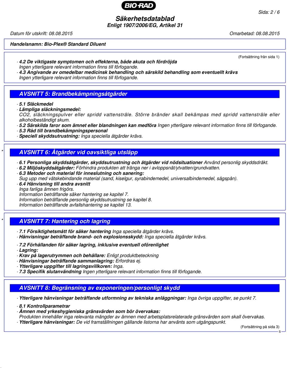 3 Angivande av omedelbar medicinsk behandling och särskild behandling som eventuellt krävs Ingen ytterligare relevant information finns till förfogande.