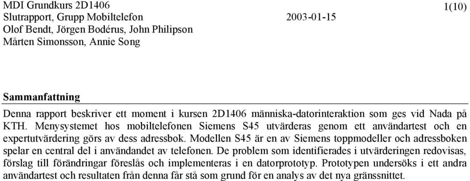 Modellen S45 är en av Siemens toppmodeller och adressboken spelar en central del i användandet av telefonen.