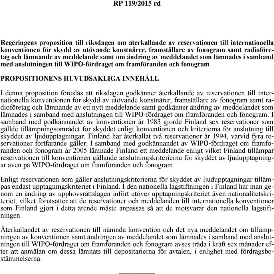 att riksdagen godkänner återkallande av reservationen till internationella konventionen för skydd av utövande konstnärer, framställare av fonogram samt radioföretag och lämnande av ett nytt