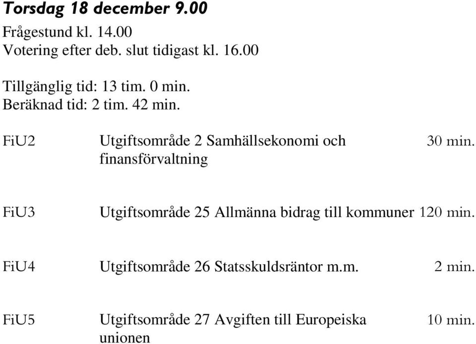 FiU2 Utgiftsområde 2 Samhällsekonomi och finansförvaltning 30 min.