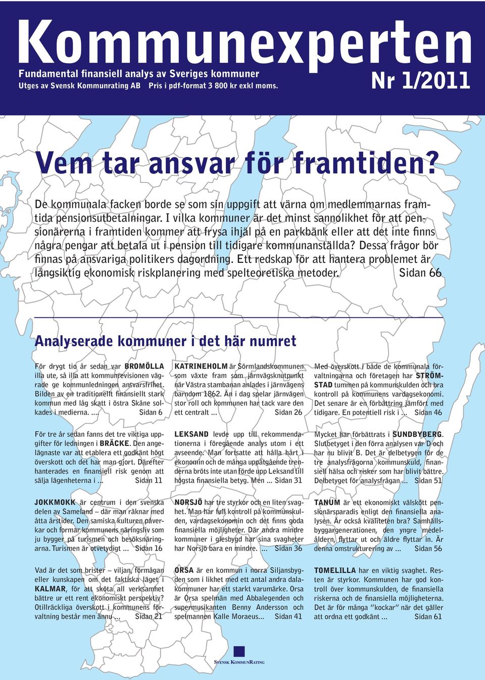 I vilka kommuner är det minst sannolikhet för att pensionärerna i framtiden kommer att frysa ihjäl på en parkbänk eller att det inte finns några pengar att betala ut i pension till tidigare
