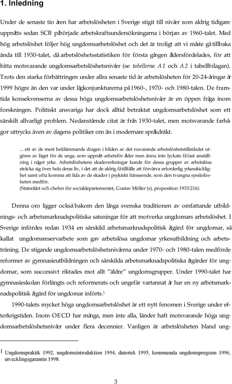 motsvarande ungdomsarbetslöshetsnivåer (se tabellerna A1 och A2 i tabellbilagan).