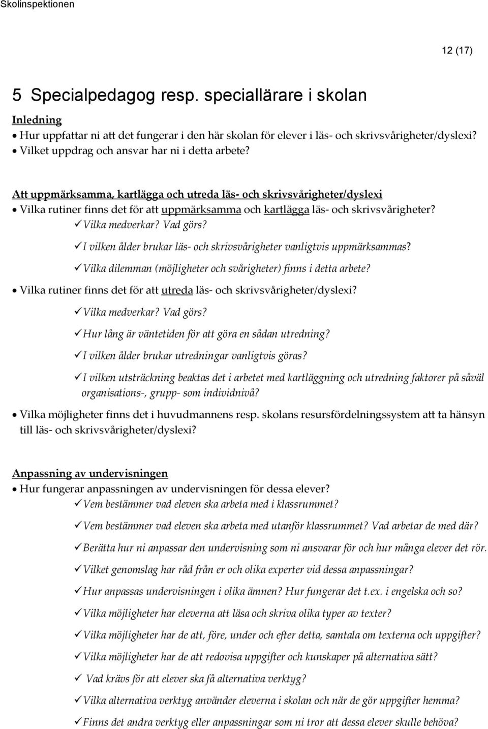 I vilken ålder brukar läs- och skrivsvårigheter vanligtvis uppmärksammas? Vilka dilemman (möjligheter och svårigheter) finns i detta arbete?