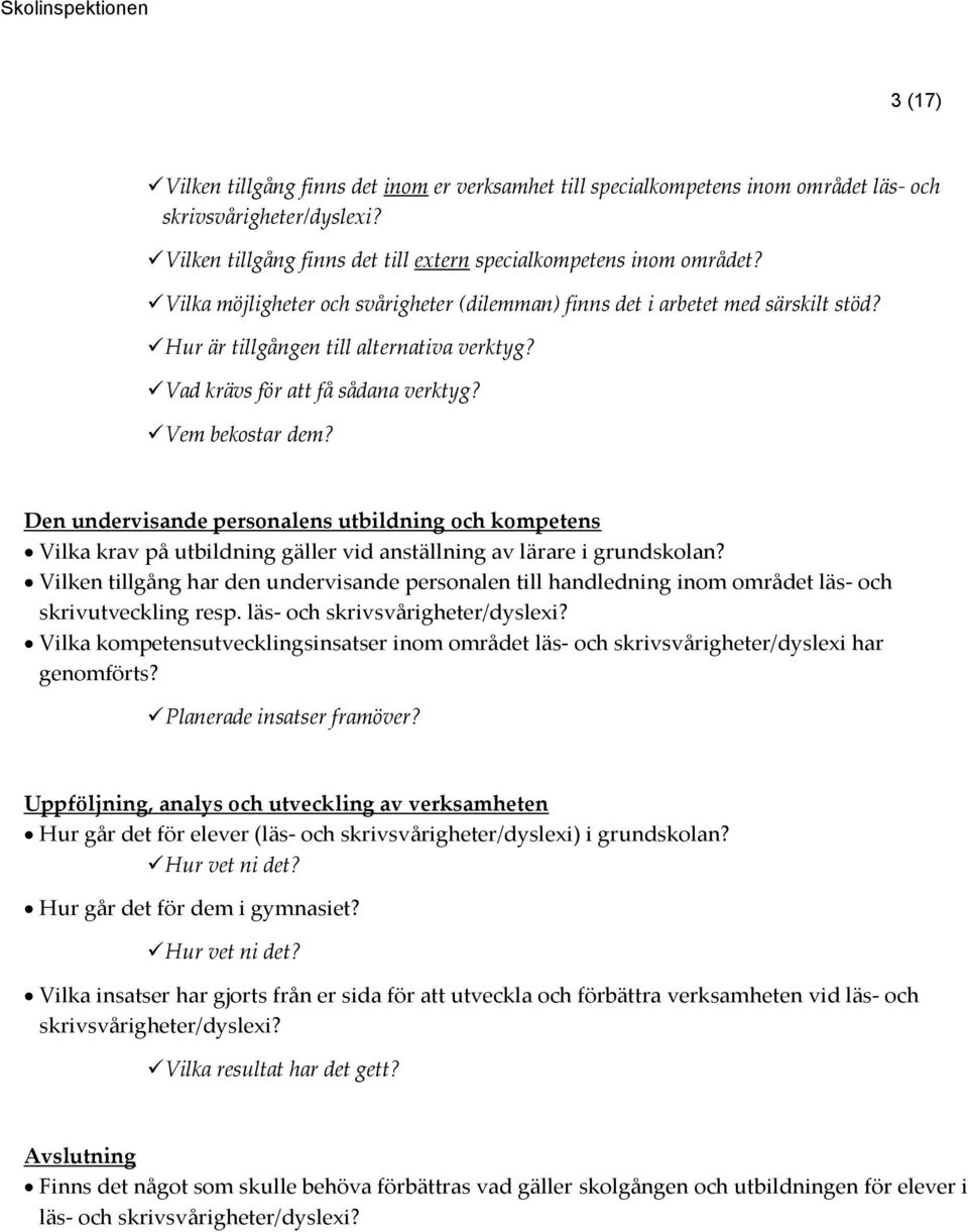 Den undervisande personalens utbildning och kompetens Vilka krav på utbildning gäller vid anställning av lärare i grundskolan?