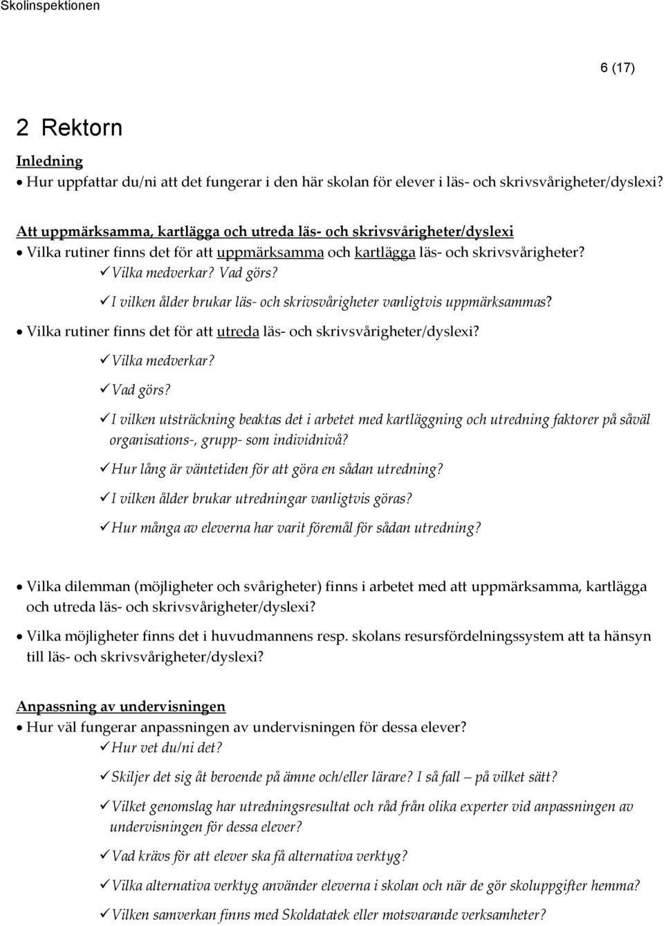 Vilka rutiner finns det för att utreda läs- och Vilka medverkar? Vad görs?