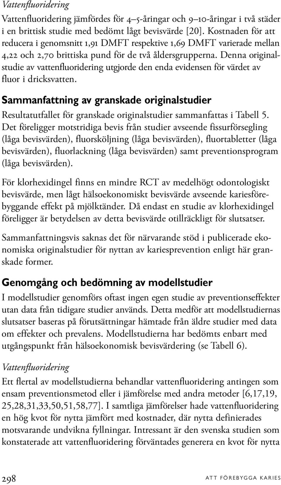 Denna originalstudie av vattenfluoridering utgjorde den enda evidensen för värdet av fluor i dricksvatten.