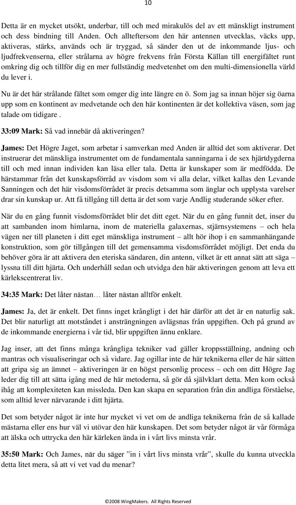 Första Källan till energifältet runt omkring dig och tillför dig en mer fullständig medvetenhet om den multi-dimensionella värld du lever i.