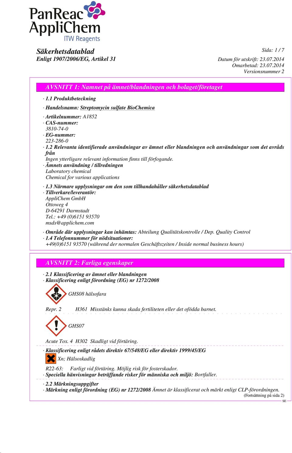 3 Närmare upplysningar om den som tillhandahåller säkerhetsdatablad Tillverkare/leverantör: AppliChem GmbH Ottoweg 4 D-64291 Darmstadt Tel.: +49 (0)6151 93570 msds@applichem.