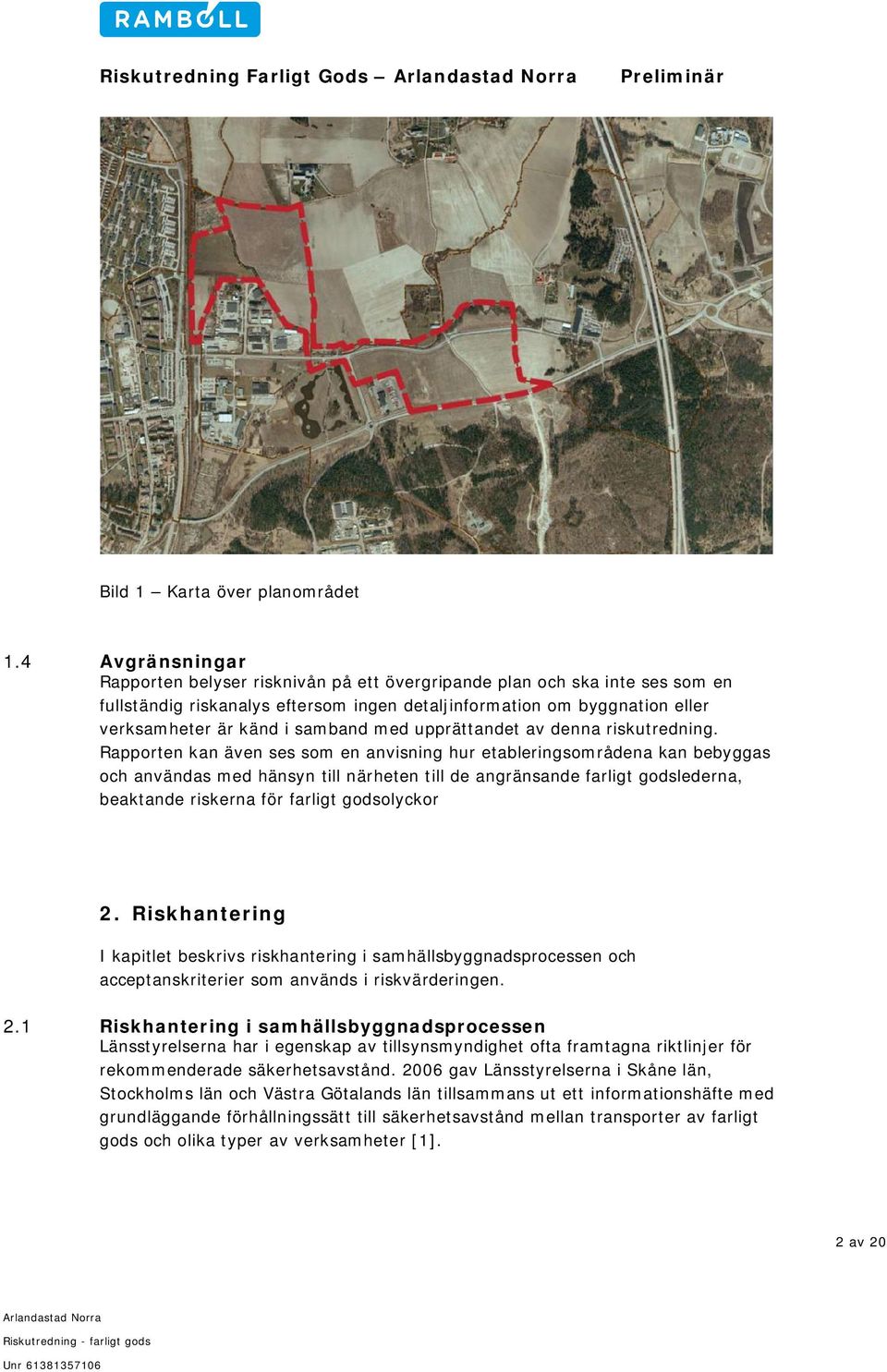 med upprättandet av denna riskutredning.