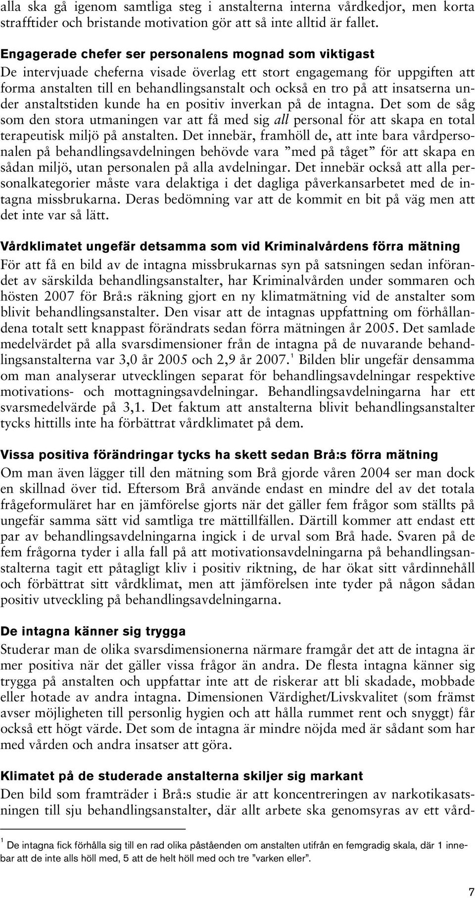 insatserna under anstaltstiden kunde ha en positiv inverkan på de intagna.