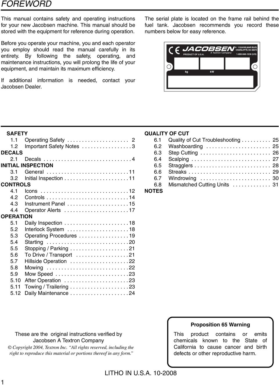 Before you operate your machine, you and each operator you employ should read the manual carefully in its entirety.