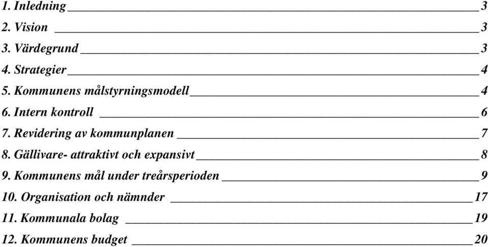 Revidering av kommunplanen 7 8. Gällivare- attraktivt och expansivt 8 9.