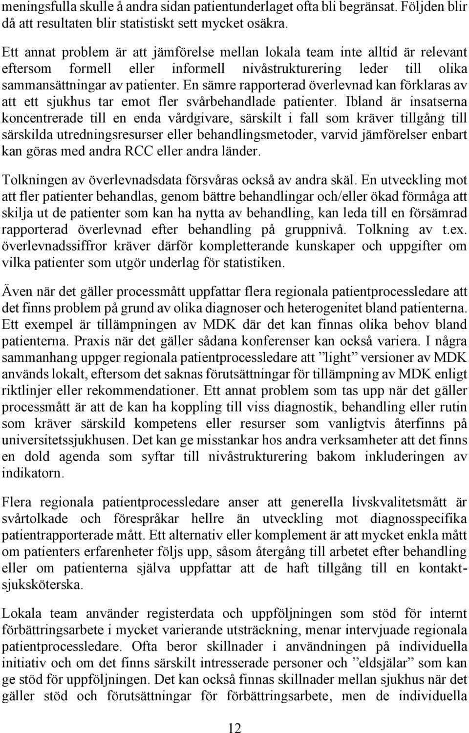 En sämre rapporterad överlevnad kan förklaras av att ett sjukhus tar emot fler svårbehandlade patienter.