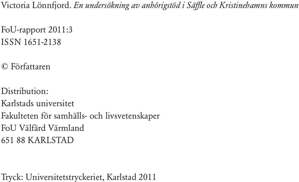 FoU-rapport 2011:3 ISSN 1651-2138 Författaren Distribution: Karlstads