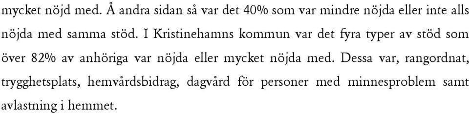 stöd. I Kristinehamns kommun var det fyra typer av stöd som över 82% av anhöriga