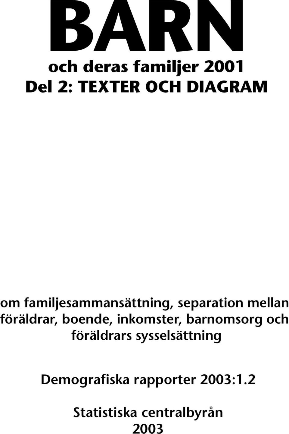 boende, inkomster, barnomsorg och föräldrars