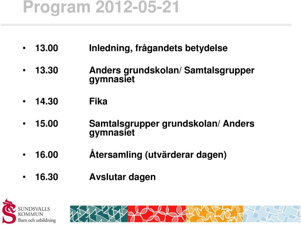 30 Anders grundskolan/ Samtalsgrupper gymnasiet 14.