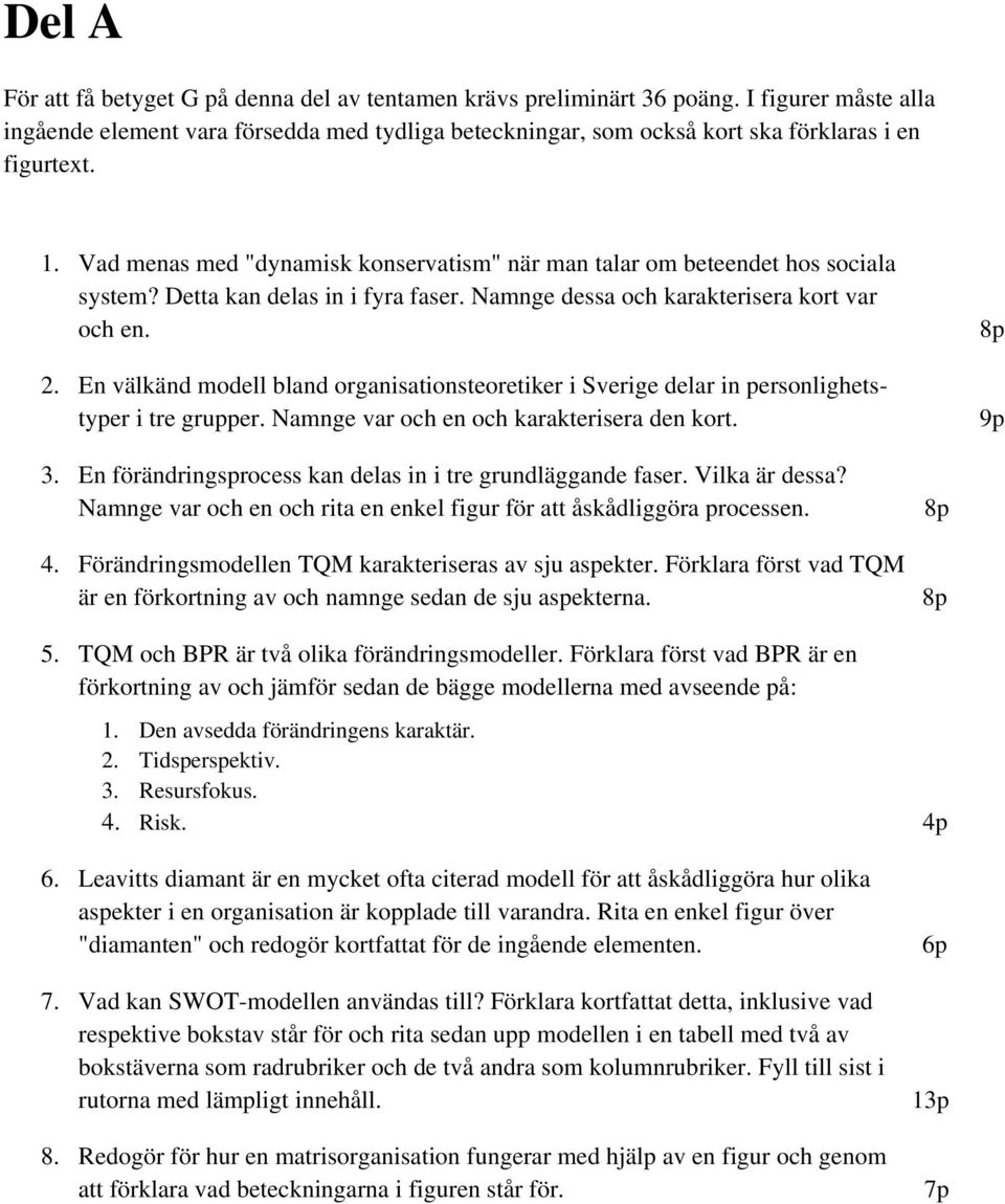 Vad menas med "dynamisk konservatism" när man talar om beteendet hos sociala system? Detta kan delas in i fyra faser. Namnge dessa och karakterisera kort var och en. 2.