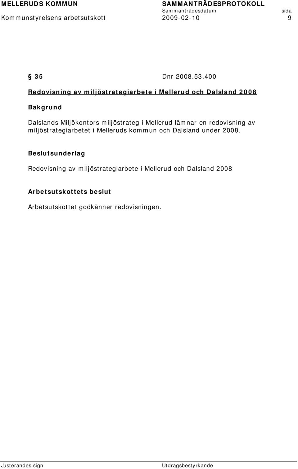 miljöstrateg i Mellerud lämnar en redovisning av miljöstrategiarbetet i Melleruds kommun och