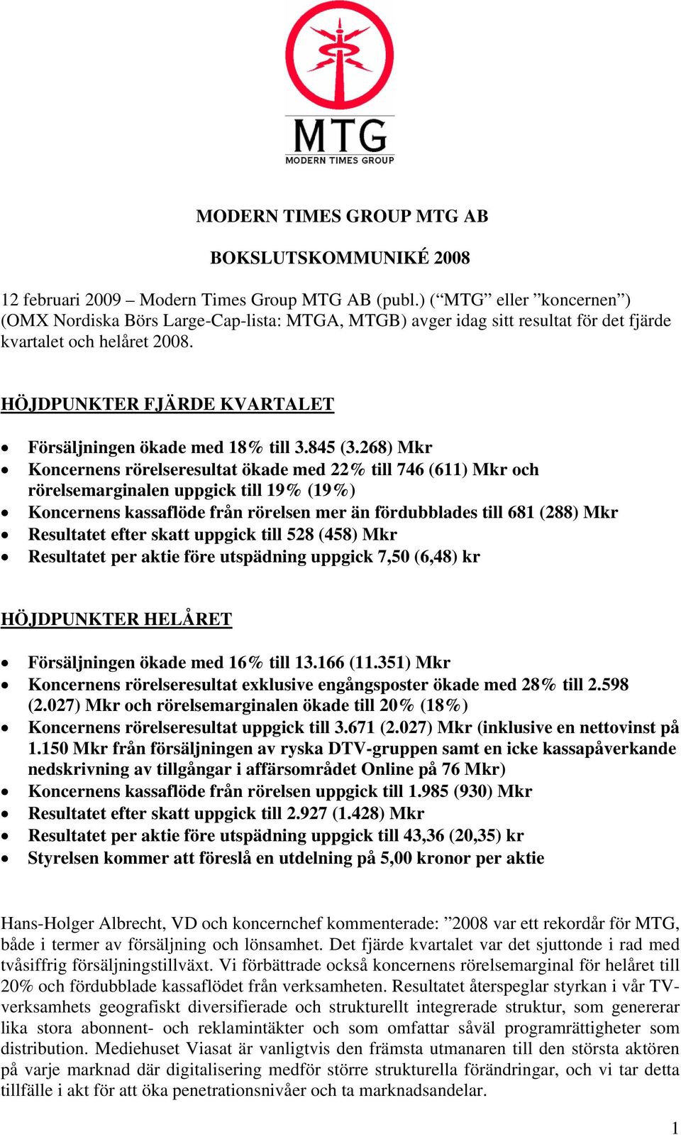 HÖJDPUNKTER FJÄRDE KVARTALET Försäljningen ökade med 18% till 3.845 (3.