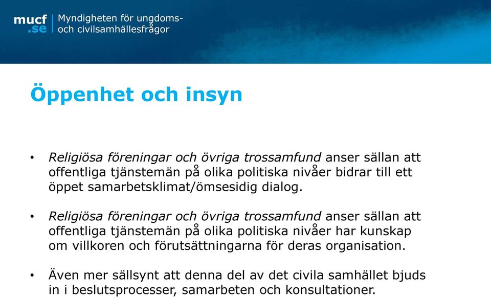 Religiösa föreningar och övriga trossamfund anser sällan att offentliga tjänstemän på olika politiska nivåer har