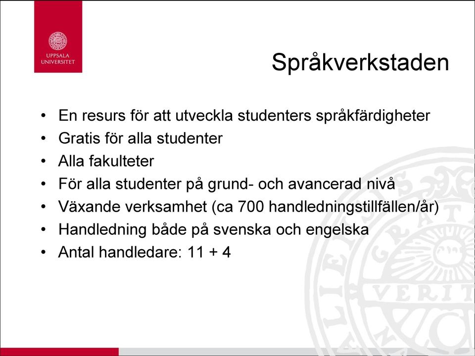 studenter på grund- och avancerad nivå Växande verksamhet (ca 700