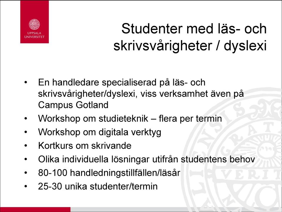 flera per termin Workshop om digitala verktyg Kortkurs om skrivande Olika individuella