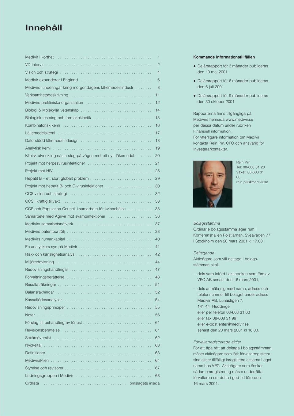 ............................ 12 Biologi & Molekylär vetenskap............................... 14 Biologisk testning och farmakokinetik.......................... 15 Kombinatorisk kemi.