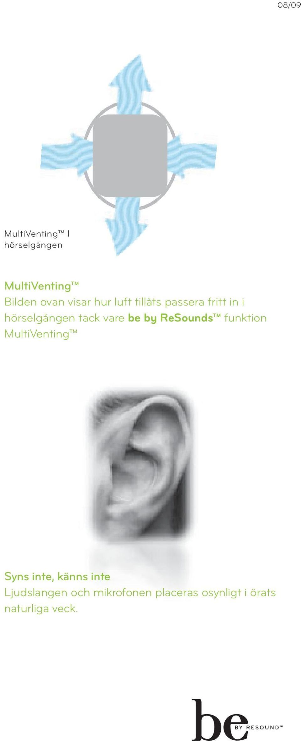 vare be by ReSounds funktion MultiVenting Syns inte, känns