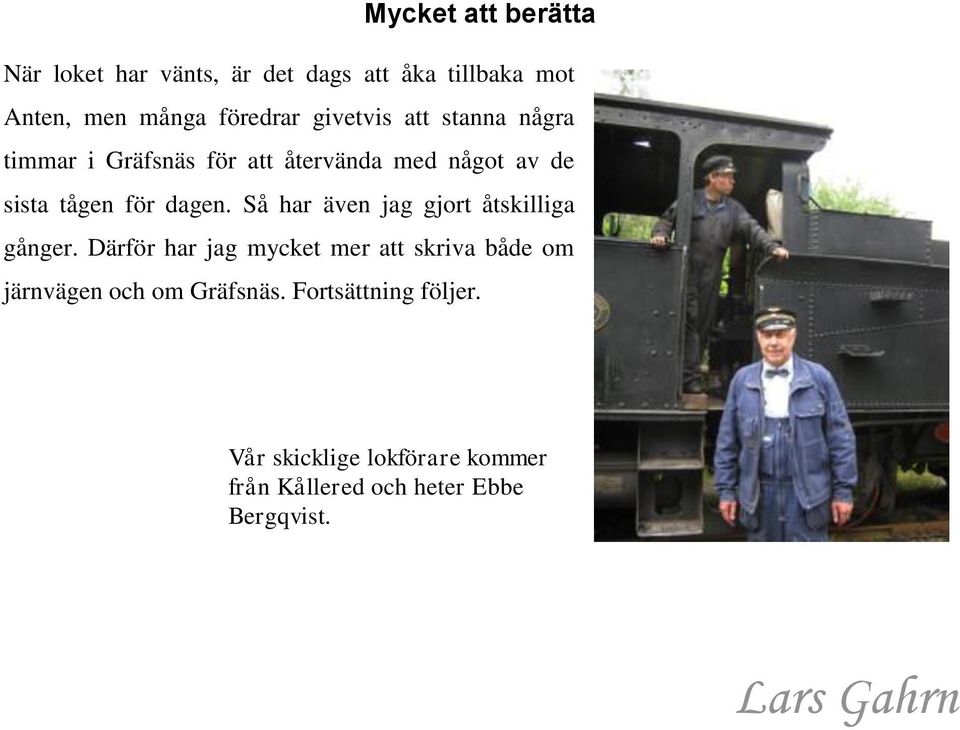 Så har även jag gjort åtskilliga gånger.