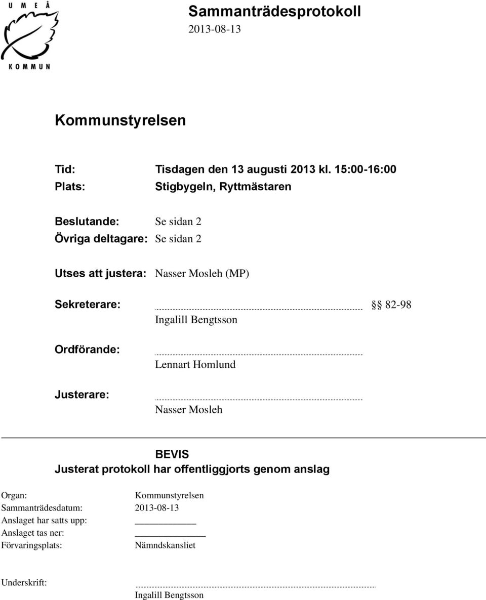 Mosleh (MP) Sekreterare: 82-98 Ingalill Bengtsson Ordförande: Justerare: Lennart Homlund Nasser Mosleh BEVIS Justerat