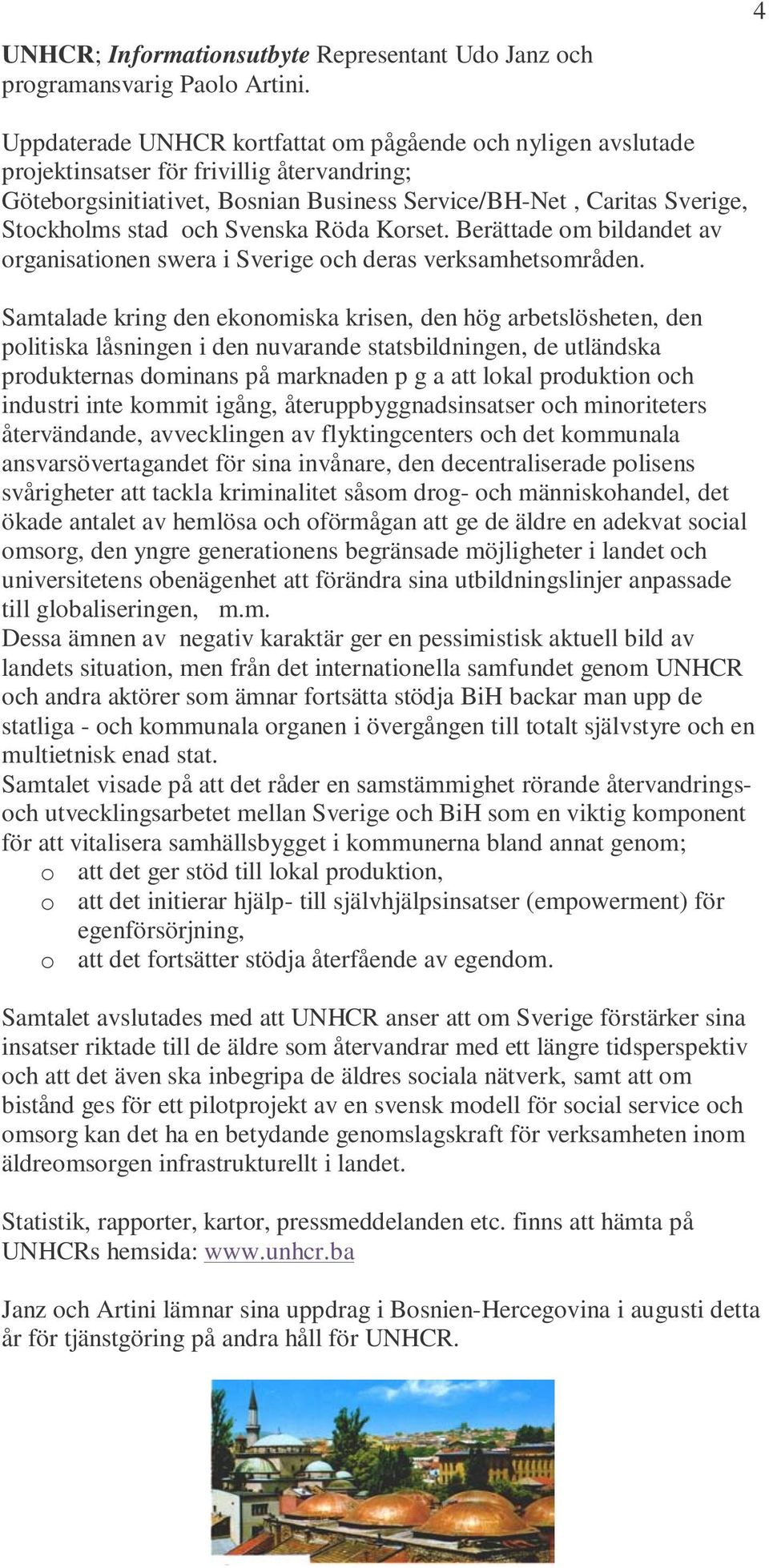 och Svenska Röda Korset. Berättade om bildandet av organisationen swera i Sverige och deras verksamhetsområden.