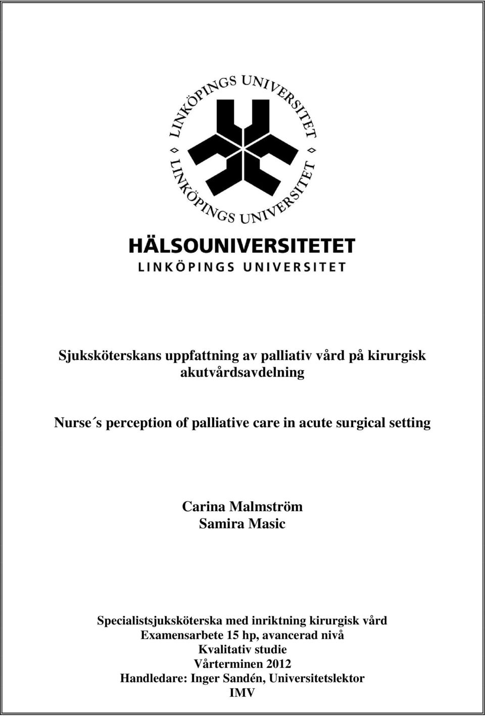 Specialistsjuksköterska med inriktning kirurgisk vård Examensarbete 15 hp, avancerad