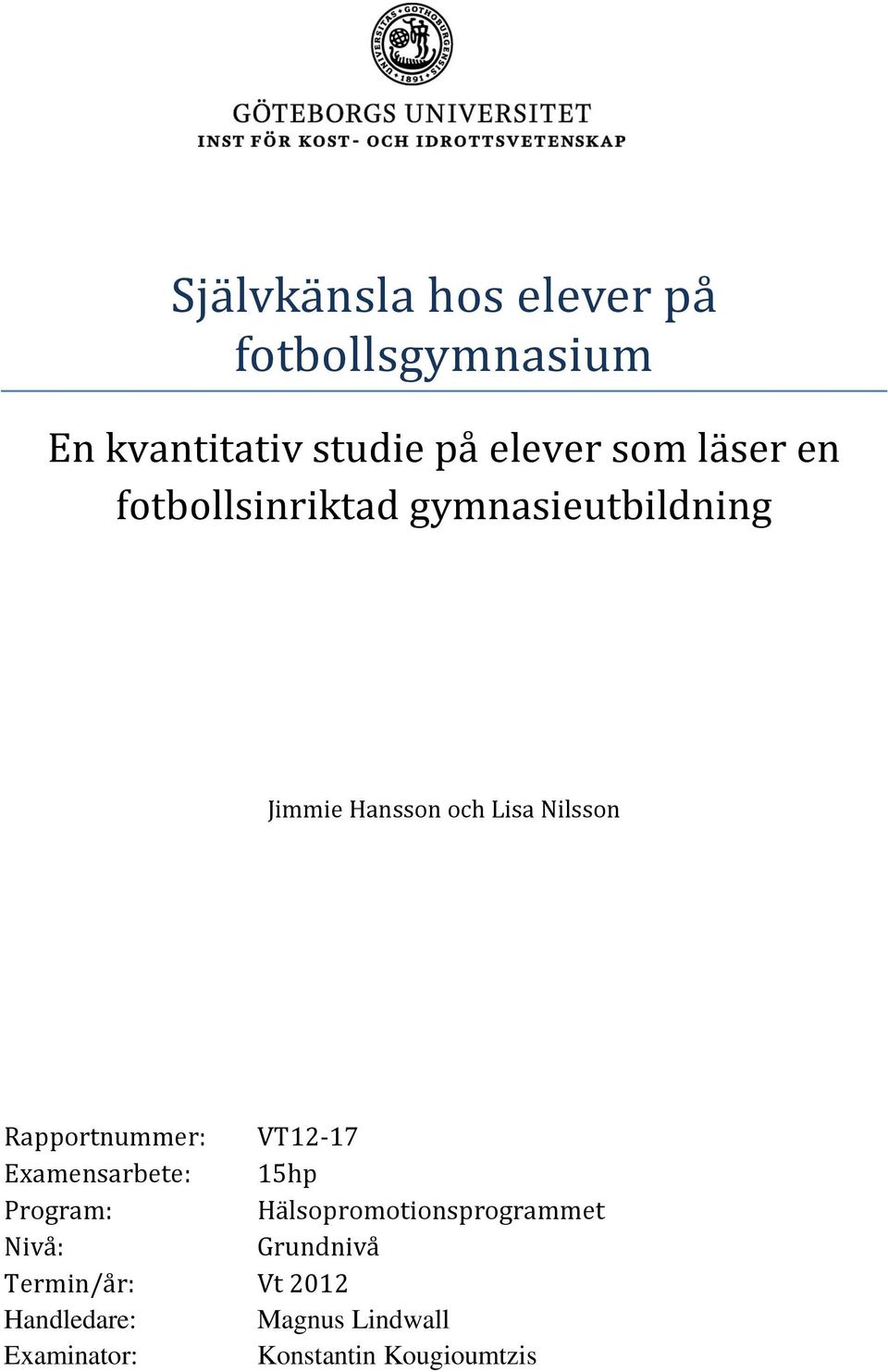 Rapportnummer: VT12-17 Examensarbete: 15hp Program: Hälsopromotionsprogrammet Nivå: