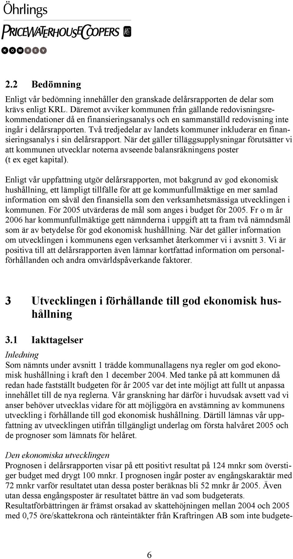 Två tredjedelar av landets kommuner inkluderar en finansieringsanalys i sin delårsrapport.