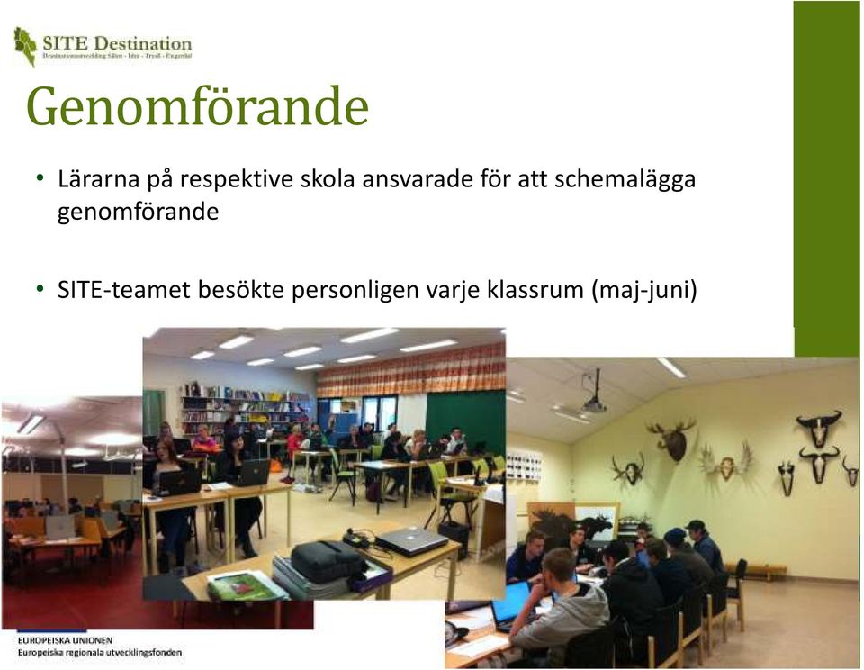 genomförande SITE-teamet besökte